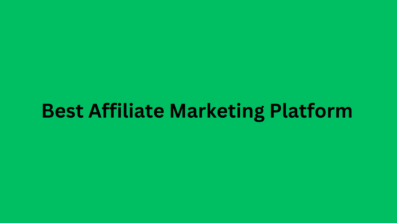 Best Affiliate Marketing Platform